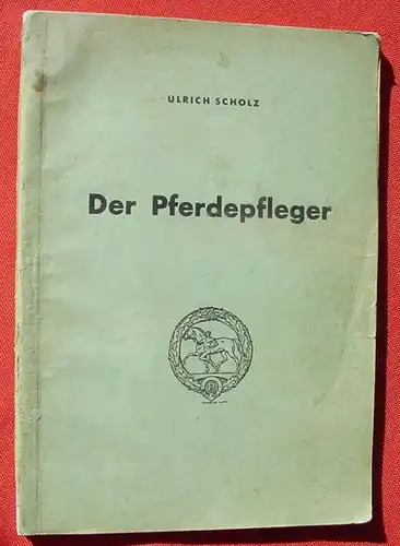 (1010730) Scholz "Der Pferdepfleger". 154 S., Marschall, Berlin 1942, 1. Auflage