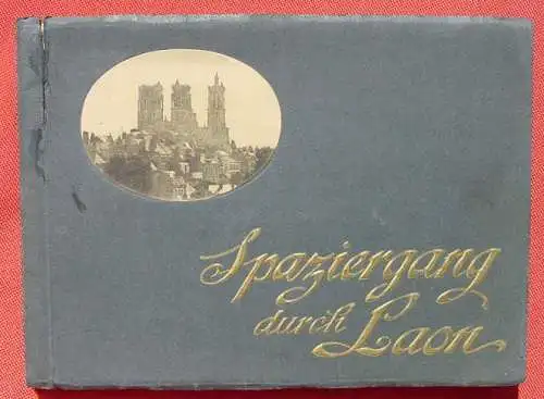 Neu : Versandkosten ab 7 Euro / BRD. (1009783) Federlein "Spaziergang durch Laon" Kunstband mit Bildern, um 1917, # 1. Weltkrieg # WK I.  "Spaziergang durch Laon" - unter Fuehrung von Kamerad Quintius Federlein. 