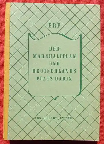 (1005656) Jentsch "ERP - Der Marshallplan u. Deutschlands Platz darin". 96 S., 1950 Frankfurt / Main