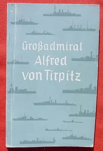 (1005662) "Grossadmiral Alfred von Tirpitz". Luftwaffenfuehrungsstab Ic / VIII. 88 S., Alemannen-Verlag