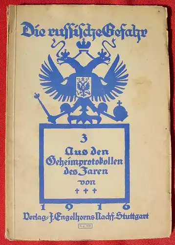 Aus den Geheimprotokollen des Zaren. Die russische Gefahr. 1916 (0370360)