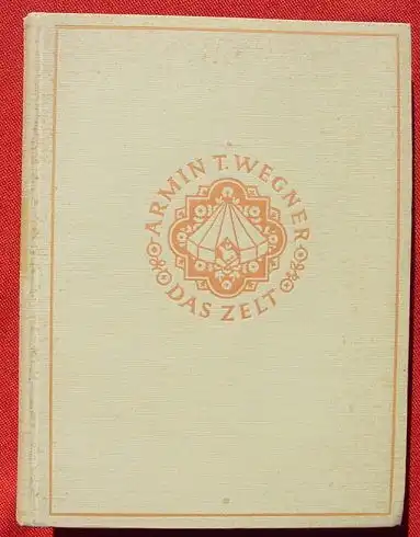 (1010898) Wegner "Das Zelt". ... aus der Tuerkei. 244 S., Gutenberg, Berlin 1926