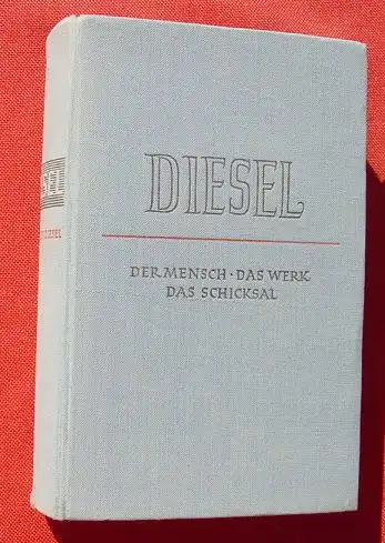 (1010907) "Diesel" Der Mensch. Das Werk. Das Schicksal. 520 S., 1940 Hanseatischer Verlag, Hamburg