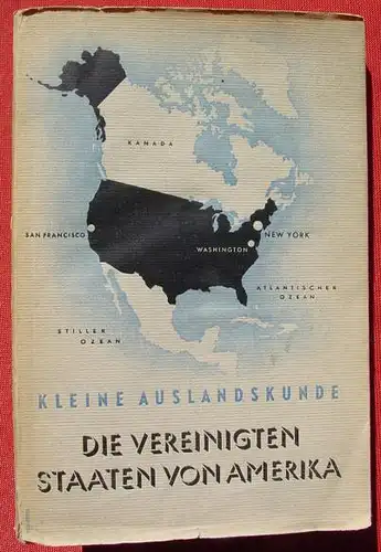 (1014973) "Die Vereinigten Staaten von Amerika" Auslandskunde. 160 S., 1943 Berlin, Junker u. Duennhaupt Verlag