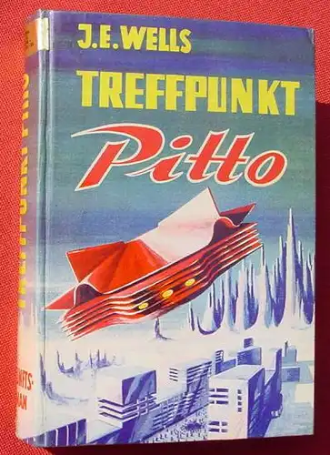 (1005947) Wells "Treffpunkt Pitto". Science-Fiction. 254 S., Hoenne-Verlag, 1. A., Balve i. W., Verlagsnummer 713