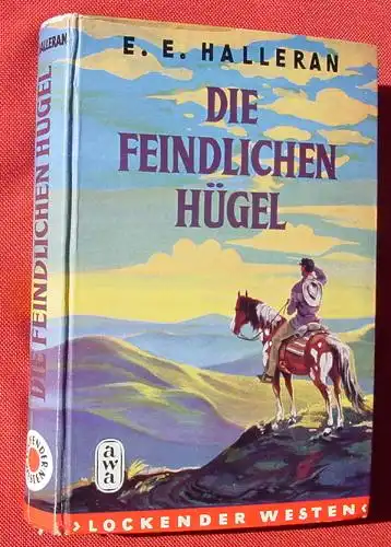 (1038557) Halleran "Die feindlichen Huegel". Lockender Westen. 232 S., AWA-Verlag, Flatau, Muenchen