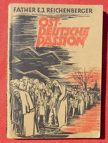 (1006618) Reichenberger "Ostdeutsche Passion" (Vertreibung der Ostdeutschen) 286 S., 1948 Westland-Verlag, Duesseldorf