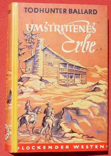 (1042135) Todhunter Ballard "Umstrittenes Erbe". Wildwest : Lockender Westen. 240 S., AWA-Verlag, Muenchen