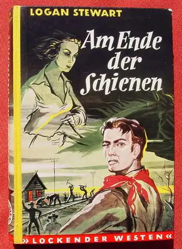 (1042360) Logan Stewart "Am Ende der Schienen". Wildwest. Lockender Westen. 240 S., AWA-Verlag Flatau, Muenchen