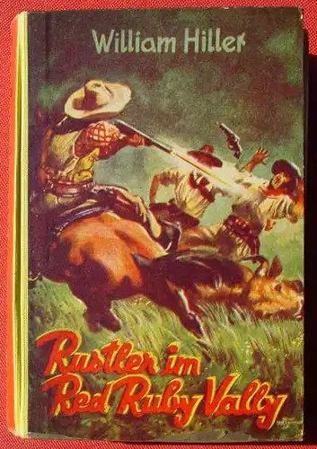 (1042605) William Hiller "Rustler im Red Ruby Valley". Wildwest. 256 S., Liebel. Nuernberg