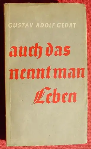 (1012312) Gedat "Auch das nennt man Leben" Begegnungen unterwegs  (USA, China, usw ...). 1935 Steinkopf-Verlag, Stuttgart