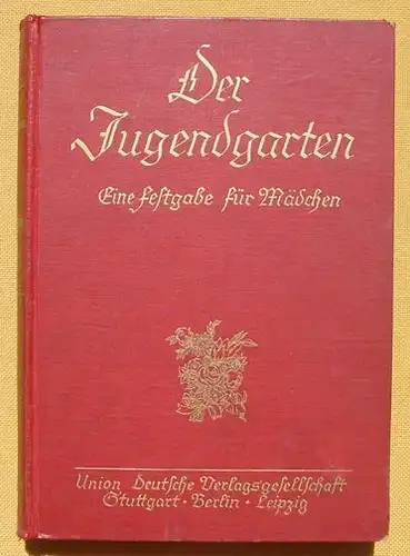 (0060404) "Der Jugendgarten" Eine Festgabe fuer Maedchen. Band 56 (1932 ?). 264 S., Union Deutsche Verlagsges. Stuttgart