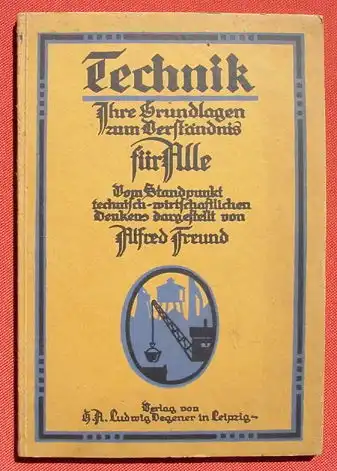 (0290020) "Technik fuer Alle" Alfred Freund. 104 S., 39 Abb., Verlag Degener,  Leipzig 1920