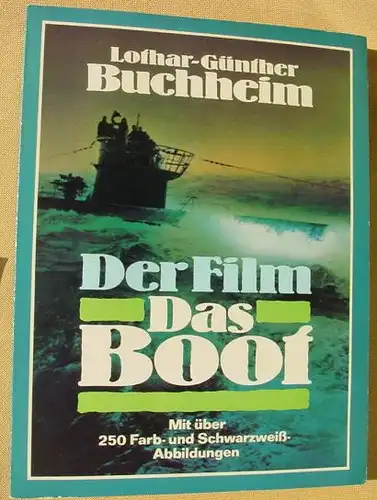 (0140043) "Der Film - Das Boot" Lothar-Guenther Buchheim. 254 S., Bild-Text-Band, 1981 Goldmann, Muenchen. Guter Zustand