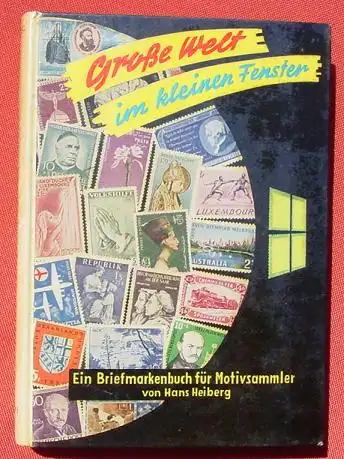 (0060240) Heiberg "Grosse Welt im kleinen Fenster" Briefmarken. 160 S., 1957 Neuer Jugendschriften-Verlag. Guter Zustand !