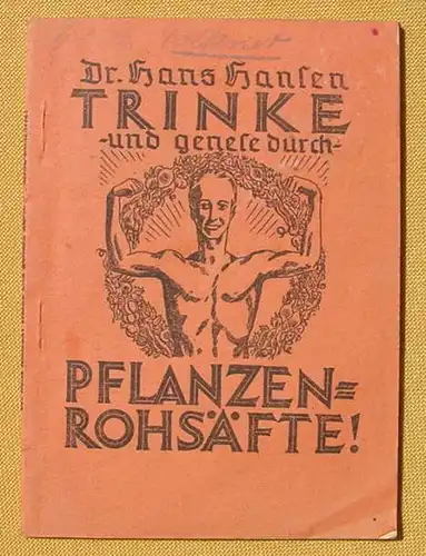 (0230006) "Trinke und genese durch Pflanzen-Rohssaefte" Hansen. Prana-Verlag, Pfullingen 1930