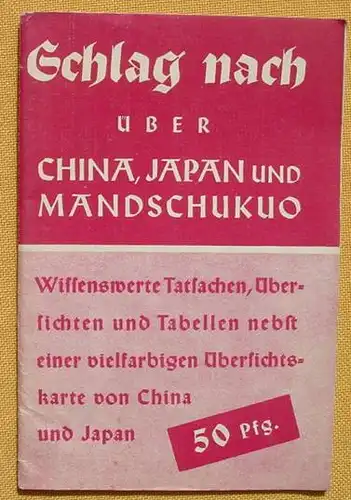 (0350542) "Schlag nach ueber China, Japan und Mandschukuo". 50Pf.-Heft. Leipzig 1940. Ohne Uebersichtskarte !