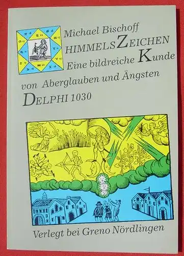 (0120161) Bischoff "Himmelszeichen" Aberglauben. Bild-Text-Band 21 x 30 cm. Verlag Greno, Noerdlingen 1986