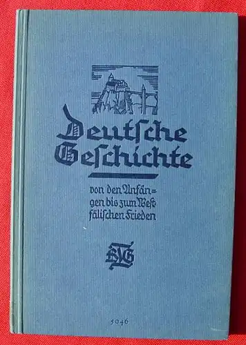 (1017661) Deutsche Geschichte von den Anfaengen bis zum Westfaelischen Frieden. 192 Seiten, mit 89 Abbildungen, Teubner-Verlag Leipzig u. Berlin 1930