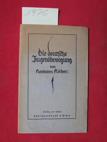 Körber, Normann: Die deutsche Jugendbewegung : Versuch eines systematischen Abrisses zum praktischen Gebrauch für den Volkserzieher. 