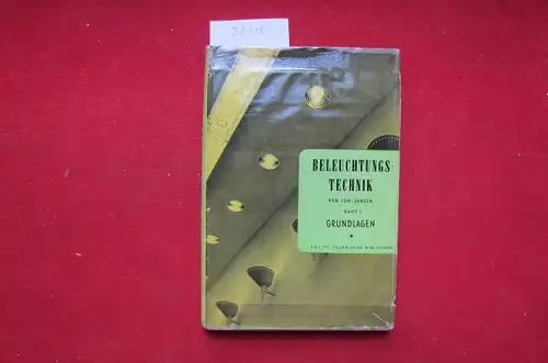 Jansen, Johann: Beleuchtungstechnik; Bd. 1: Grundlagen. Philips` technische Bibliothek : Bücherreihe B ; 8. 
