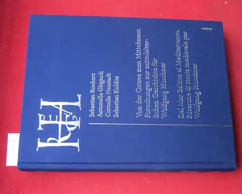 Roebert, Sebastian (Hrsg.), Wolfgang Huschner Antonella Ghignoli(Hrsg.) u. a: Von der Ostsee zum Mittelmeer : Forschungen zur mittelalterlichen Geschichte für Wolfgang Huschner = Dal Mar Baltico al Mediterraneo. Italia Regia ; 4. 