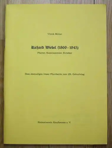 - Ulrich Müller - Richard Wiebel Pfarrer Kunstsammler Forscher Kaufbeuren