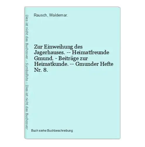 Zur Einweihung des Jagerhauses. -- Heimatfreunde Gmund. - Beiträge zur Heimatkunde. -- Gmunder Hefte Nr. 8.