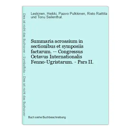 Summaria acroasium in sectionibus et symposiis factarum. -- Congressus Octavus Internationalis Fenno-Ugristaru