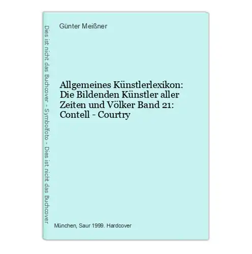 Allgemeines Künstlerlexikon: Die Bildenden Künstler aller Zeiten und Völker Band 21: Contell - Courtry