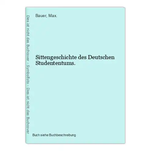 Sittengeschichte des Deutschen Studententums.