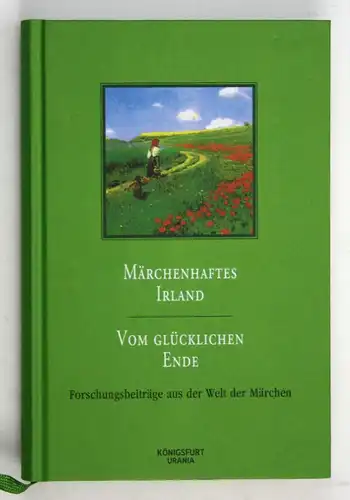 Märchenhaftes Irland. Vom glücklichen Ende. - Forschungsbeiträge aus der Welt der Märchen.