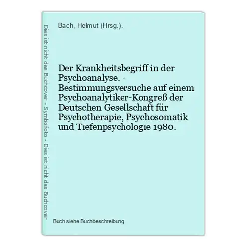 Der Krankheitsbegriff in der Psychoanalyse. - Bestimmungsversuche auf einem Psychoanalytiker-Kongreß der Deuts