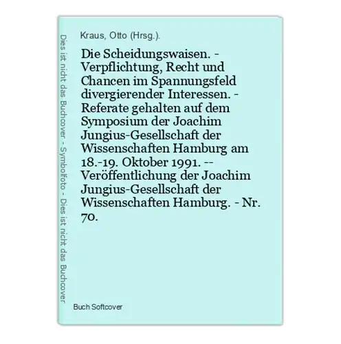 Die Scheidungswaisen. - Verpflichtung, Recht und Chancen im Spannungsfeld divergierender Interessen. - Referat