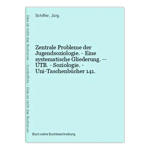 Zentrale Probleme der Jugendsoziologie. - Eine systematische Gliederung. -- UTB. - Soziologie. - Uni-Taschenbü