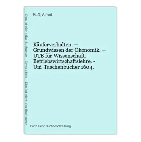 Käuferverhalten. -- Grundwissen der Ökonomik. -- UTB für Wissenschaft. - Betriebswirtschaftslehre. - Uni-Tasch