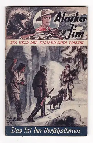 Alaska Jim. Ein Held der Kanadischen Polizei. - Heft/Band 156: Das Tal der Verschollenen.