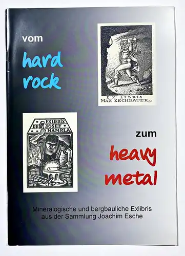 Vom Hard Rock zum Heavy Metal. Mineralogische und bergbauliche Exlibris aus der Sammlung Joachim Esche.