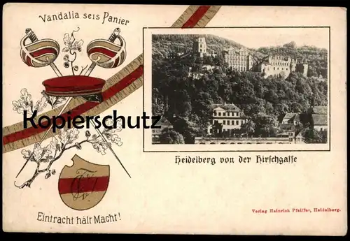 ALTE POSTKARTE VANDALIA SEIS PANIER HEIDELBERG VON DER HIRSCHGASSE EINTRACHT MACHT STUDENTICA STUDENTIKA BURSCHENSCHAFT