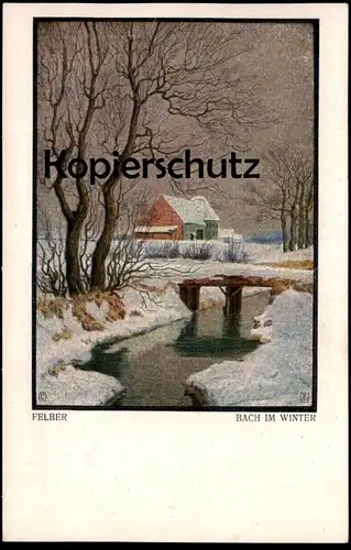 ALTE KÜNSTLER POSTKARTE FELBER BACH IM WINTER SCHNEE BRÜCKE BAUERNHAUS EINSAMKEIT MALER LANDSCHAFT Ansichtskarte AK