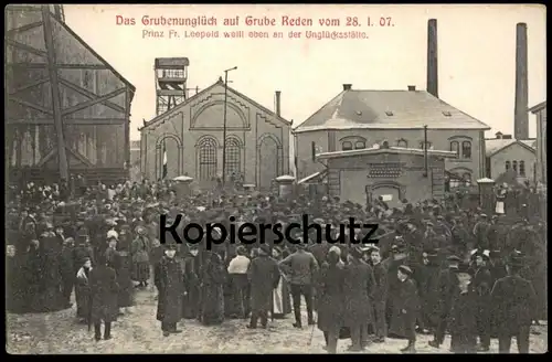ALTE POSTKARTE GRUBENUNGLÜCK GRUBE REDEN 28.01.1907 PRINZ FR. LEOPOLD WEILT AN UNGLÜCKSSTÄTTE SCHIFFWEILER Saarland Mine