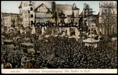 ALTE POSTKARTE DER KAISER IN LYCK OESTLICHER KRIEGSSCHAUPLATZ OSTPREUSSEN Militär AK Ansichtskarte postcard cpa