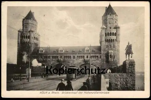 ALTE POSTKARTE KÖLN BRÜCKENKOPF DER HOHENZOLLERNBRÜCKE STRASSENBAHN EISENBAHN ZUG WAGGON Ansichtskarte postcard