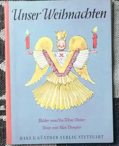 Wenz-Vietor, Else und Max Dingler: Unser Weihnachten. - Mit Bildern von Else Wenz-Vietor, Verse Max Dingler. 