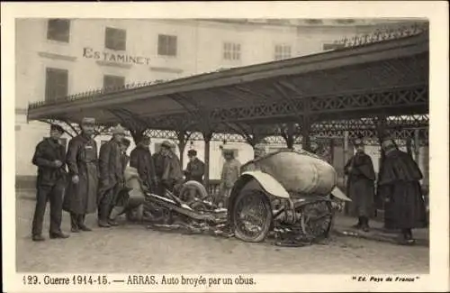 Ak Arras Pas de Calais, Krieg 1914-1915, Auto von einer Granate zerschmettert