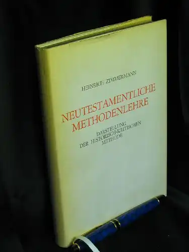 Zimmermann, Heinrich: Neutestamentliche Methodenlehre - Darstellung der Historisch-Kritischen Methode. 