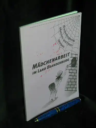 Ludwig, Andrea (verantwortlich): Mädchenarbeit im Land Brandenburg. 