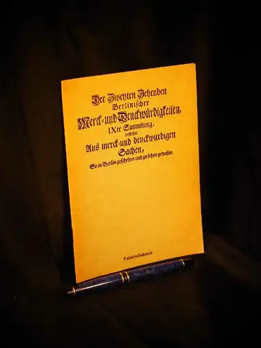 (Schmidt, Jakob): Der Zweyten Zehenden Berlinischer Merck- und Denckwürdigkeiten, Ixte Sammlung, bestehend Aus merck- und denckwürdigen Sachen, so in Berlin geschehen und zu sehen gewesen. 