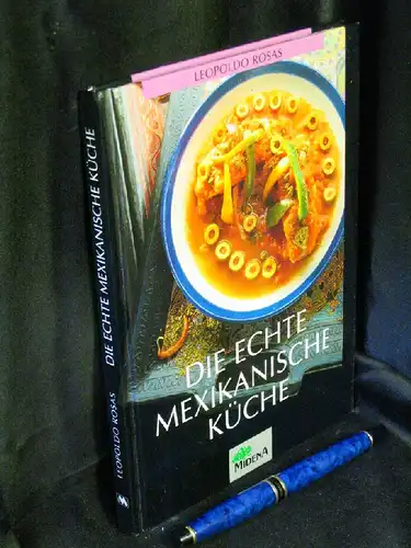 Rosas, Leopoldo: Die echte Mexikanische Küche. 