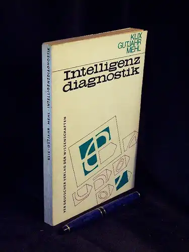 Klix, Friedhart sowie Walter Gutjahr + Jürgen Mehl (Herausgeber): Intelligenzdiagnostik - Probleme und Ergebnisse intelligenzdiagnostischer Forschungen in der DDR. 